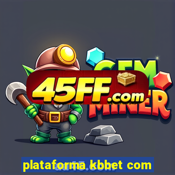 plataforma kbbet com